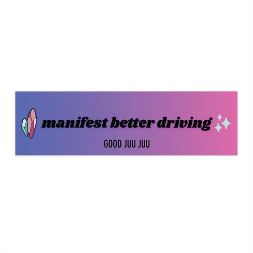 "Manifest Better Driving" Bumper Sticker for Car l Crystal Store Bumper Sticker